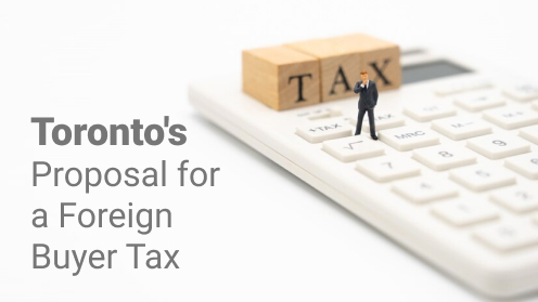Watch Today’s Real Estate Updates & Tips | Toronto’s Proposal for a Foreign Buyer Tax to Curb Speculation