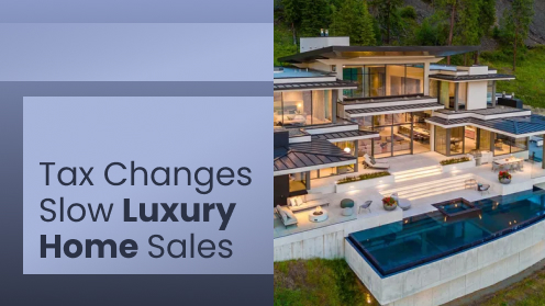 Tax Changes Slow Luxury Home Sales | Watch Today’s Real Estate Updates & Tips