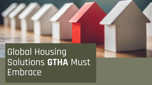 Global Housing Solutions GTHA Must Embrace | Watch Today’s Real Estate Updates & Tips