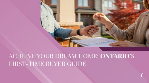 Achieve Your Dream Home: Ontario’s First-Time Buyer Guide | Watch Today’s Real Estate Updates & Tips