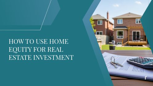 How to Use Home Equity for Real Estate Investment | Watch Today’s Real Estate Updates & Tips