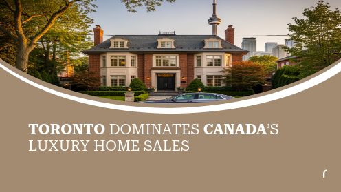Toronto Dominates Canada’s Luxury Home Sales | Watch Today’s Real Estate Updates & Tips
